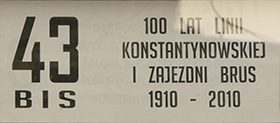 100 lat Linii Konstantynowskiej i Zajezdni Brus 1910 - 2010.